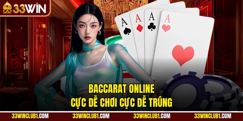 Baccarat online cực dễ chơi cực dễ trúng