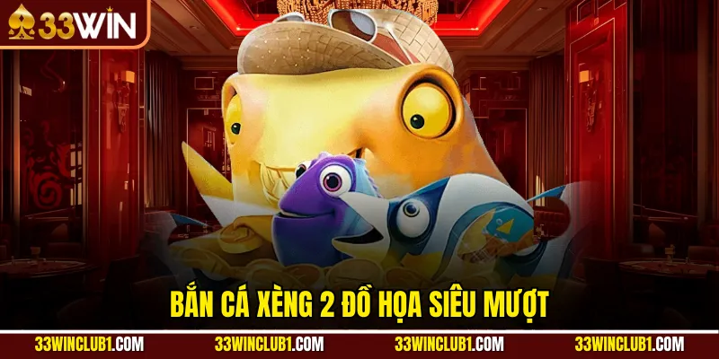 Bắn cá xèng 2 đồ họa siêu mượt