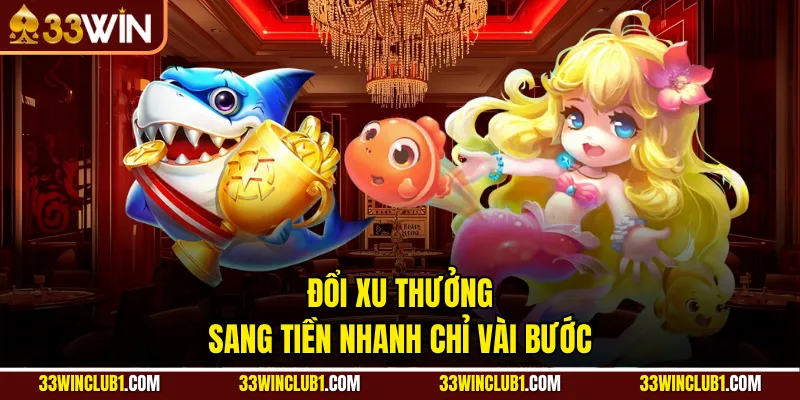 Đổi xu thưởng sang tiền nhanh chỉ vài bước