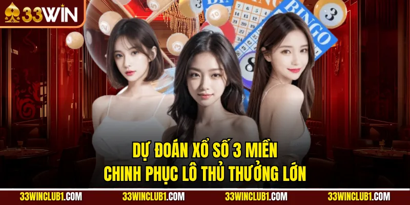 Dự Đoán Xổ Số 3 Miền - Chinh Phục Lô Thủ Thưởng Lớn